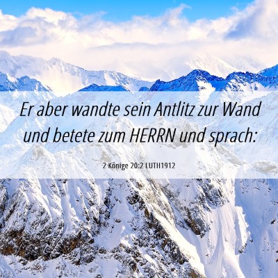 Picture 06 - 2 Könige 20:2 LUTH1912 - Er aber wandte sein Antlitz zur Wand und betete - Bible Verse Picture
