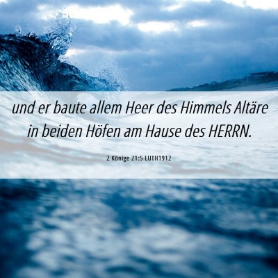Picture 06 - 2 Könige 21:5 LUTH1912 - und er baute allem Heer des Himmels Altäre in - Bible Verse Picture