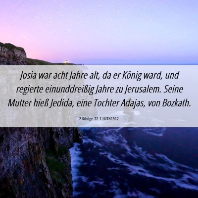 Picture 06 - 2 Könige 22:1 LUTH1912 - Josia war acht Jahre alt, da er König ward, und - Bible Verse Picture