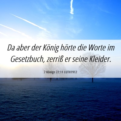Picture 06 - 2 Könige 22:11 LUTH1912 - Da aber der König hörte die Worte im - Bible Verse Picture
