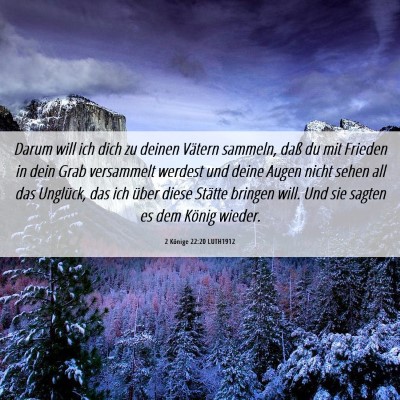 Picture 06 - 2 Könige 22:20 LUTH1912 - Darum will ich dich zu deinen Vätern sammeln, - Bible Verse Picture