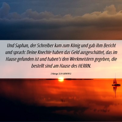 Picture 06 - 2 Könige 22:9 LUTH1912 - Und Saphan, der Schreiber kam zum König und gab - Bible Verse Picture