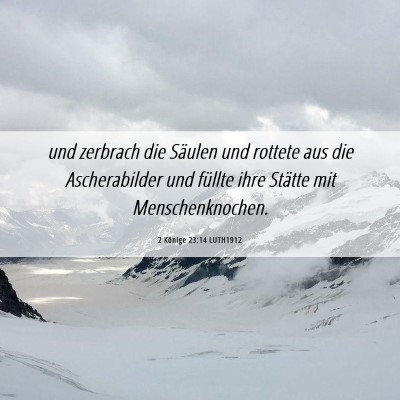 Picture 06 - 2 Könige 23:14 LUTH1912 - und zerbrach die Säulen und rottete aus die - Bible Verse Picture