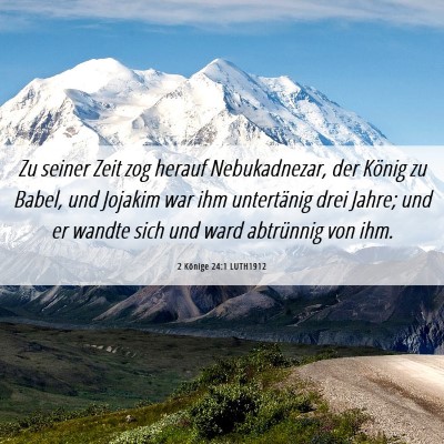 Picture 06 - 2 Könige 24:1 LUTH1912 - Zu seiner Zeit zog herauf Nebukadnezar, der - Bible Verse Picture