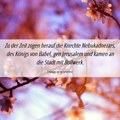 Picture 06 - 2 Könige 24:10 LUTH1912 - Zu der Zeit zogen herauf die Knechte - Bible Verse Picture