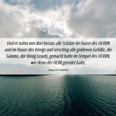 Picture 06 - 2 Könige 24:13 LUTH1912 - Und er nahm von dort heraus alle Schätze im - Bible Verse Picture