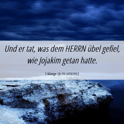 Picture 06 - 2 Könige 24:19 LUTH1912 - Und er tat, was dem HERRN übel gefiel, wie - Bible Verse Picture