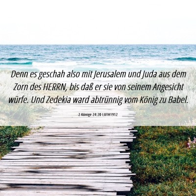 Picture 06 - 2 Könige 24:20 LUTH1912 - Denn es geschah also mit Jerusalem und Juda aus - Bible Verse Picture