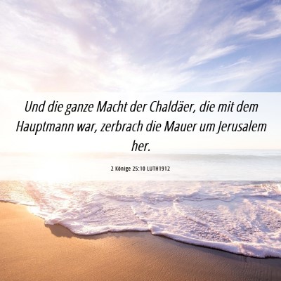 Picture 06 - 2 Könige 25:10 LUTH1912 - Und die ganze Macht der Chaldäer, die mit dem - Bible Verse Picture
