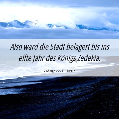 Picture 06 - 2 Könige 25:2 LUTH1912 - Also ward die Stadt belagert bis ins elfte Jahr - Bible Verse Picture
