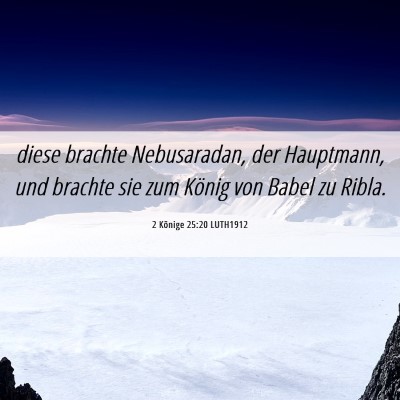 Picture 06 - 2 Könige 25:20 LUTH1912 - diese brachte Nebusaradan, der Hauptmann, und - Bible Verse Picture