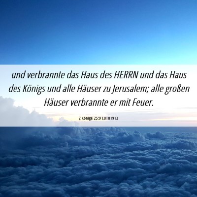 Picture 06 - 2 Könige 25:9 LUTH1912 - und verbrannte das Haus des HERRN und das Haus - Bible Verse Picture