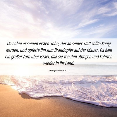 Picture 06 - 2 Könige 3:27 LUTH1912 - Da nahm er seinen ersten Sohn, der an seiner - Bible Verse Picture