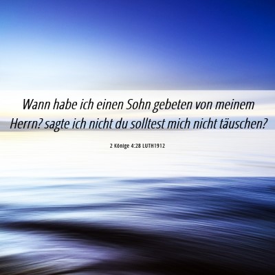 Picture 06 - 2 Könige 4:28 LUTH1912 - Wann habe ich einen Sohn gebeten von meinem - Bible Verse Picture