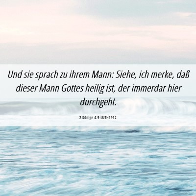 Picture 06 - 2 Könige 4:9 LUTH1912 - Und sie sprach zu ihrem Mann: Siehe, ich merke, - Bible Verse Picture