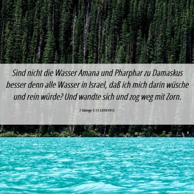 Picture 06 - 2 Könige 5:12 LUTH1912 - Sind nicht die Wasser Amana und Pharphar zu - Bible Verse Picture