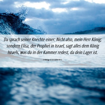 Picture 06 - 2 Könige 6:12 LUTH1912 - Da sprach seiner Knechte einer: Nicht also, mein - Bible Verse Picture