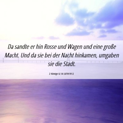 Picture 06 - 2 Könige 6:14 LUTH1912 - Da sandte er hin Rosse und Wagen und eine große - Bible Verse Picture