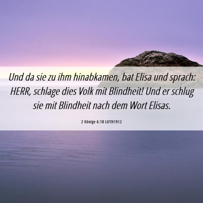 Picture 06 - 2 Könige 6:18 LUTH1912 - Und da sie zu ihm hinabkamen, bat Elisa und - Bible Verse Picture