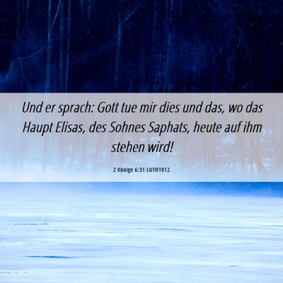 Picture 06 - 2 Könige 6:31 LUTH1912 - Und er sprach: Gott tue mir dies und das, wo das - Bible Verse Picture