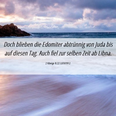 Picture 06 - 2 Könige 8:22 LUTH1912 - Doch blieben die Edomiter abtrünnig von Juda bis - Bible Verse Picture