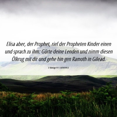 Picture 06 - 2 Könige 9:1 LUTH1912 - Elisa aber, der Prophet, rief der Propheten - Bible Verse Picture