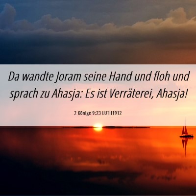 Picture 06 - 2 Könige 9:23 LUTH1912 - Da wandte Joram seine Hand und floh und sprach zu - Bible Verse Picture