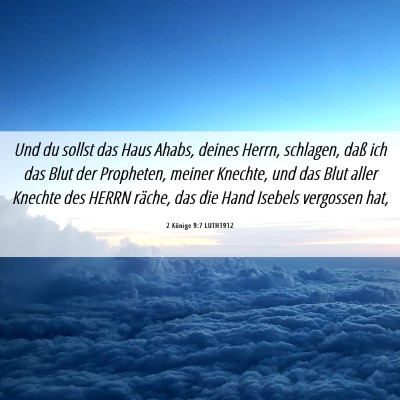 Picture 06 - 2 Könige 9:7 LUTH1912 - Und du sollst das Haus Ahabs, deines Herrn, - Bible Verse Picture