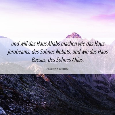 Picture 06 - 2 Könige 9:9 LUTH1912 - und will das Haus Ahabs machen wie das Haus - Bible Verse Picture