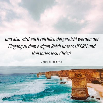 Picture 06 - 2 Petrus 1:11 LUTH1912 - und also wird euch reichlich dargereicht werden - Bible Verse Picture