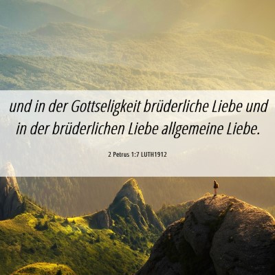 Picture 06 - 2 Petrus 1:7 LUTH1912 - und in der Gottseligkeit brüderliche Liebe und - Bible Verse Picture
