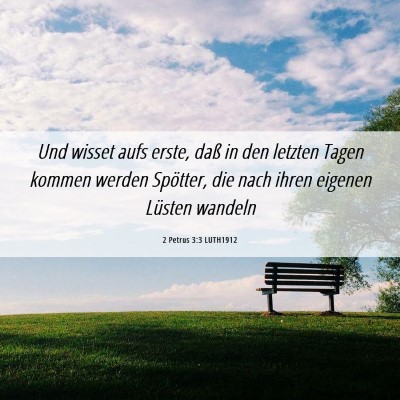 Picture 06 - 2 Petrus 3:3 LUTH1912 - Und wisset aufs erste, daß in den letzten Tagen - Bible Verse Picture