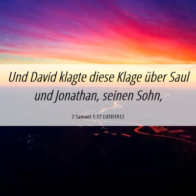 Picture 06 - 2 Samuel 1:17 LUTH1912 - Und David klagte diese Klage über Saul und - Bible Verse Picture