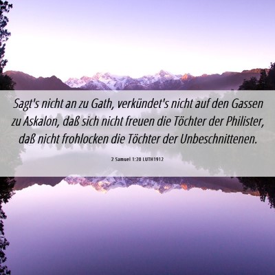 Picture 06 - 2 Samuel 1:20 LUTH1912 - Sagt's nicht an zu Gath, verkündet's nicht auf - Bible Verse Picture