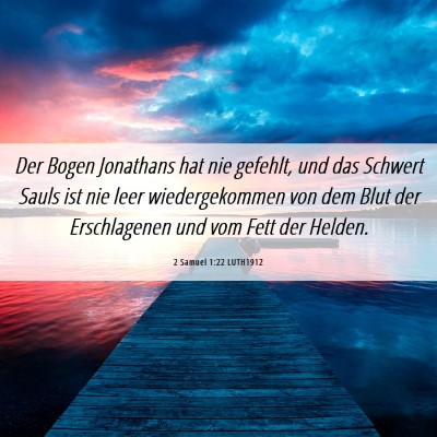 Picture 06 - 2 Samuel 1:22 LUTH1912 - Der Bogen Jonathans hat nie gefehlt, und das - Bible Verse Picture