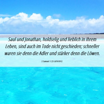 Picture 06 - 2 Samuel 1:23 LUTH1912 - Saul und Jonathan, holdselig und lieblich in - Bible Verse Picture