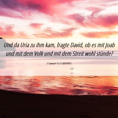 Picture 06 - 2 Samuel 11:7 LUTH1912 - Und da Uria zu ihm kam, fragte David, ob es mit - Bible Verse Picture