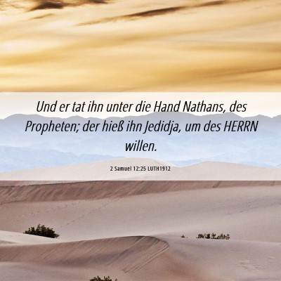 Picture 06 - 2 Samuel 12:25 LUTH1912 - Und er tat ihn unter die Hand Nathans, des - Bible Verse Picture