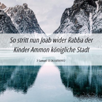 Picture 06 - 2 Samuel 12:26 LUTH1912 - So stritt nun Joab wider Rabba der Kinder Ammon - Bible Verse Picture