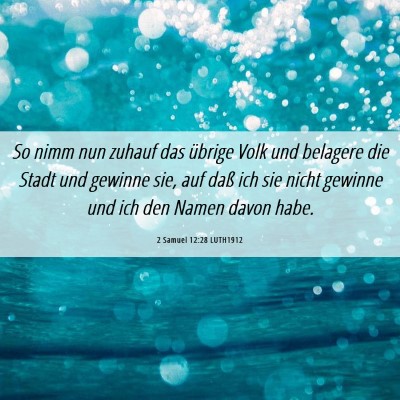 Picture 06 - 2 Samuel 12:28 LUTH1912 - So nimm nun zuhauf das übrige Volk und belagere - Bible Verse Picture