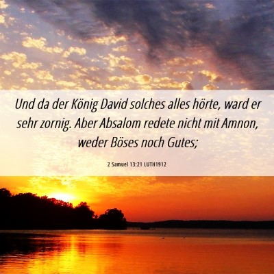 Picture 06 - 2 Samuel 13:21 LUTH1912 - Und da der König David solches alles hörte, - Bible Verse Picture