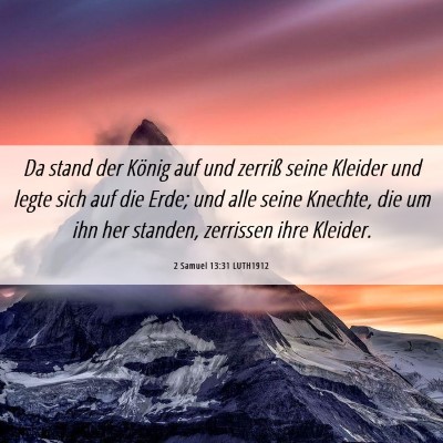 Picture 06 - 2 Samuel 13:31 LUTH1912 - Da stand der König auf und zerriß seine Kleider - Bible Verse Picture