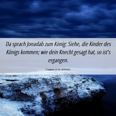 Picture 06 - 2 Samuel 13:35 LUTH1912 - Da sprach Jonadab zum König: Siehe, die Kinder - Bible Verse Picture