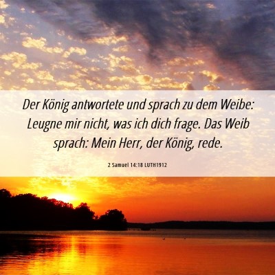 Picture 06 - 2 Samuel 14:18 LUTH1912 - Der König antwortete und sprach zu dem Weibe: - Bible Verse Picture