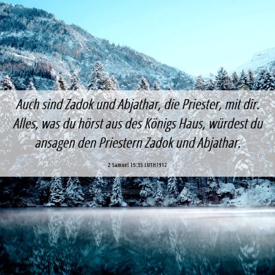 Picture 06 - 2 Samuel 15:35 LUTH1912 - Auch sind Zadok und Abjathar, die Priester, mit - Bible Verse Picture