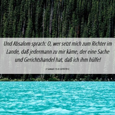 Picture 06 - 2 Samuel 15:4 LUTH1912 - Und Absalom sprach: O, wer setzt mich zum Richter - Bible Verse Picture
