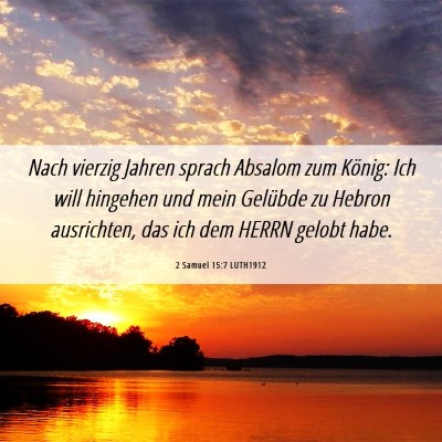Picture 06 - 2 Samuel 15:7 LUTH1912 - Nach vierzig Jahren sprach Absalom zum König: - Bible Verse Picture