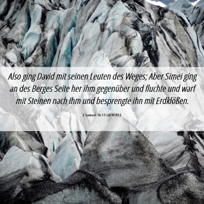Picture 06 - 2 Samuel 16:13 LUTH1912 - Also ging David mit seinen Leuten des Weges; Aber - Bible Verse Picture