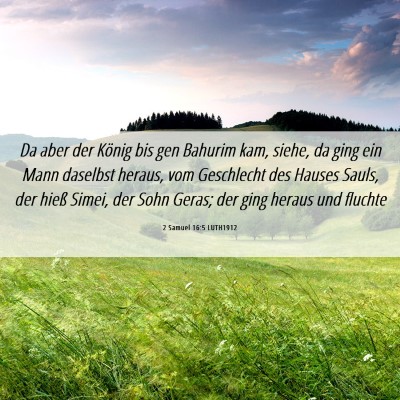 Picture 06 - 2 Samuel 16:5 LUTH1912 - Da aber der König bis gen Bahurim kam, siehe, da - Bible Verse Picture