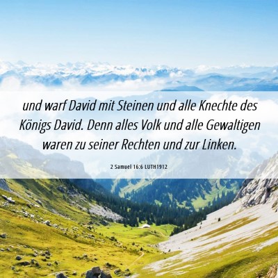 Picture 06 - 2 Samuel 16:6 LUTH1912 - und warf David mit Steinen und alle Knechte des - Bible Verse Picture